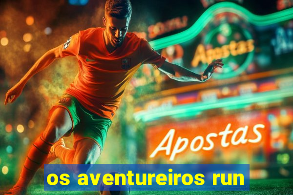 os aventureiros run